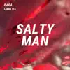 Papá Carlos - Salty Man - Single